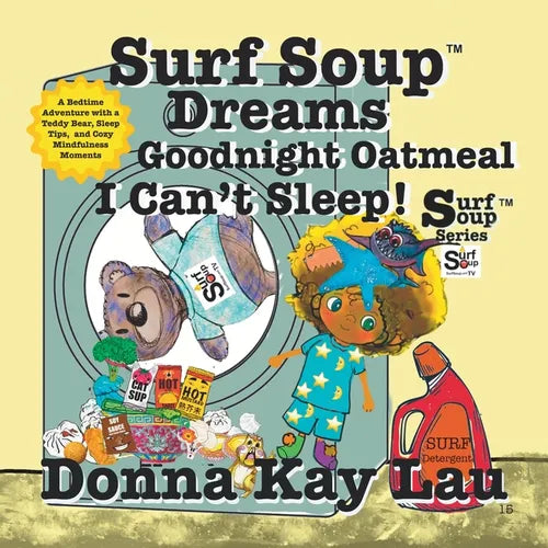 Surf Soup Dreams Goodnight Oatmeal I Can't Sleep!: A Bedtime Adventure with a Teddy Bear, Sleep Tips, and Cozy Mindfulness Moments