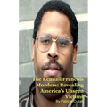 The Kendall Francois Murders: Revealing America's Unseen Victims