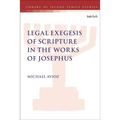 Legal Exegesis of Scripture in the Works of Josephus