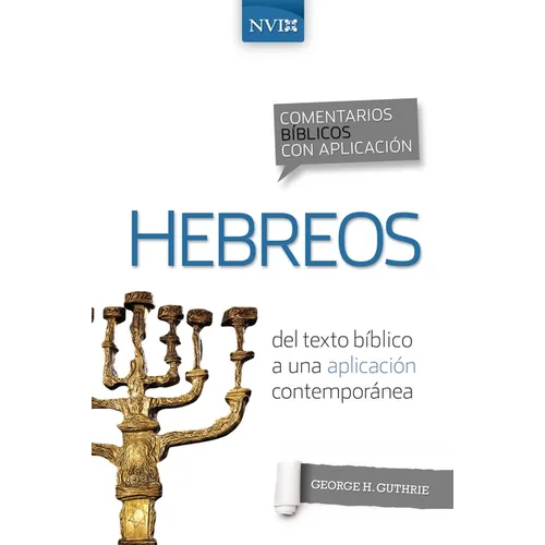 Comentario Bíblico Con Aplicación NVI Hebreos: del Texto Bíblico a Una Aplicación Contemporánea