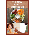 The New ADHD Cookbook: Delicious Recipes and Diet Cookbook To Help Manage And Prevent ADHD : (ADHD Adults, Adult ADD, ADHD Parenting, ADHD Diet, ADD D