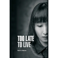 Too Late to Live: A short Story