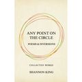 Any Point on the Circle: Poems & Diversions