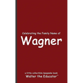 Celebrating the Family Name of Wagner