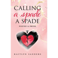 Calling a Spade a Spade: Poetry & Prose