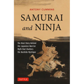 Samurai and Ninja: The Real Story Behind the Japanese Warrior Myth That Shatters the Bushido Mystique