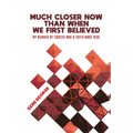 Much Closer Now Than When We First Believed: My Memoir of Cancer and a Faith Made Real