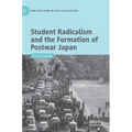 Student Radicalism and the Formation of Postwar Japan