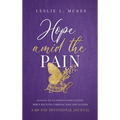 Hope Amid the Pain: Hanging On to Positive Expectations When Battling Chronic Pain and Illness, A 60-Day Devotional Journal