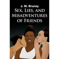 Sex, Lies, and Misadventures of Friends