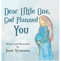 Dear Little One,: God Planned You