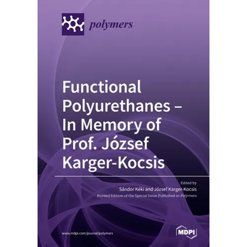 Functional Polyurethanes - In Memory of Prof. József Karger-Kocsis