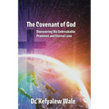 The Covenant of God: Discovering His Unbreakable Promises and Eternal Love
