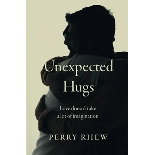 Unexpected Hugs: Love Doesn't Take a Lot of Imagination