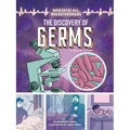 The Discovery of Germs: A Graphic History