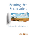 Beating the Boundaries: The Church God Is Calling Us to Be