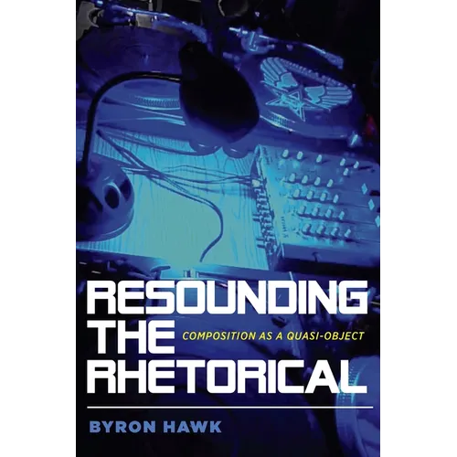 Resounding the Rhetorical: Composition as a Quasi-Object