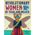 Revolutionary Women of Texas and Mexico Coloring Book: A Coloring Book for Kids and Adults
