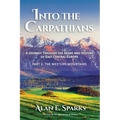 Into the Carpathians: A Journey Through the Heart and History of East Central Europe (Part 2: The Western Mountains)
