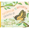 Caterpillar to Butterfly: Growing Up