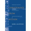 Christology from Within: Spirituality and the Incarnation in Hans Urs Von Balthasar