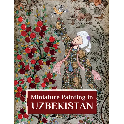Miniature Painting in Uzbekistan: Strokes of Wisdom