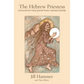 The Hebrew Priestess: Ancient and New Visions of Jewish Women's Spiritual Leadership