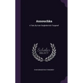 Annouchka: A Tale, By Ivan Sergheïevitch Turgenef