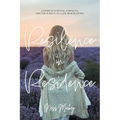Resilience in Residence: A Story of Survival, Strength, and the Pursuit of a Life Worth Living.