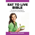 Eat to Live Bible: The Ultimate Cheat Sheet & 70 Top Eat to Live Diet Recipes