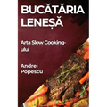 Bucătăria Leneșă: Arta Slow Cooking-ului