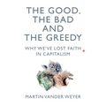 The Good, the Bad and the Greedy: Why We've Lost Faith in Capitalism
