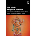 The Hindu Religious Tradition: A New Historical, Anthropological, and Philological Approach