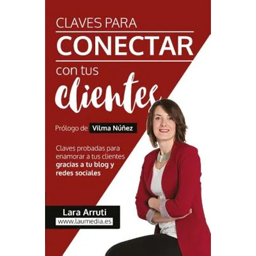 Claves para conectar con tus clientes: Enamora a tus clientes con el blog y redes sociales