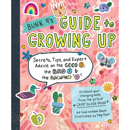 Bunk 9's Guide to Growing Up: Secrets, Tips, and Expert Advice on the Good, the Bad, and the Awkward