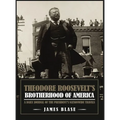 Theodore Roosevelt's Brotherhood of America: A Daily Journal of the President's Nationwide Travels