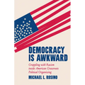 Democracy Is Awkward: Grappling with Racism inside American Grassroots Political Organizing