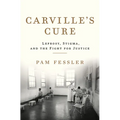 Carville's Cure: Leprosy, Stigma, and the Fight for Justice
