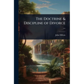 The Doctrine & Discipline of Divorce ...