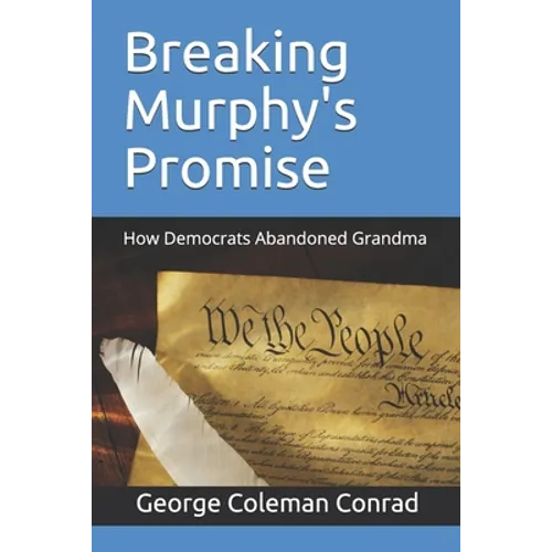 Breaking Murphy's Promise: How Democrats Abandoned Grandma