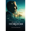 Beyond the Horizon: A Life of Discovery, Innovation, and Resilience