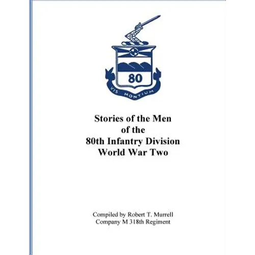 Stories of the Men of the 80th Infantry Division - World War II