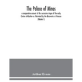 The palace of Minos: a comparative account of the successive stages of the early Cretan civilization as illustrated by the discoveries at Knossos (Vol