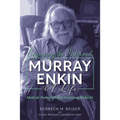 Enjoying the Interval: Murray Enkin: A Life: Medical Humanist and Honorary Midwife