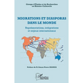 Migrations et diasporas dans le monde: Représentations, intégrations et enjeux internationaux