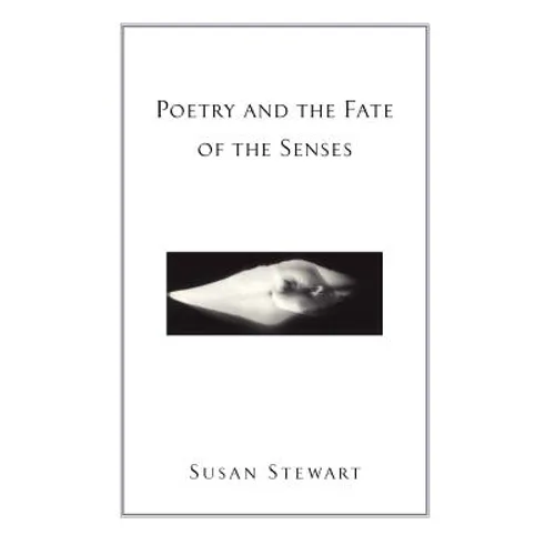 Poetry and the Fate of the Senses