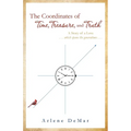 The Coordinates of Time, Treasure, and Truth: A Story of a Love...which spans the generations...