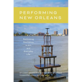 Performing New Orleans: Rethinking Resilience in Art and Everyday Life