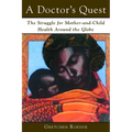 A Doctor's Quest: The Struggle for Mother-And-Child Health Around the Globe