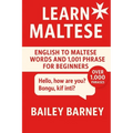 Learn Maltese: English to Maltese Words and 1,001 Phrases for Beginners